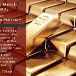 Precious Metals in your IRA: Gold, Silver, Platinum, & Palladium